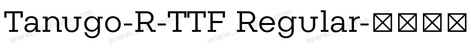 Tanugo-R-TTF Regular字体转换